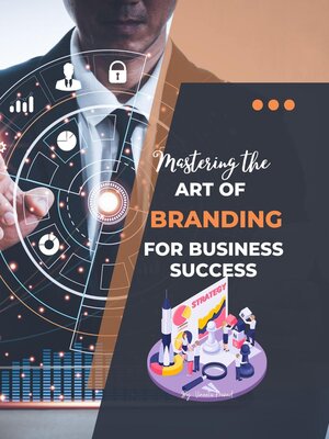 cover image of Mastering the Art of Branding for Business Success